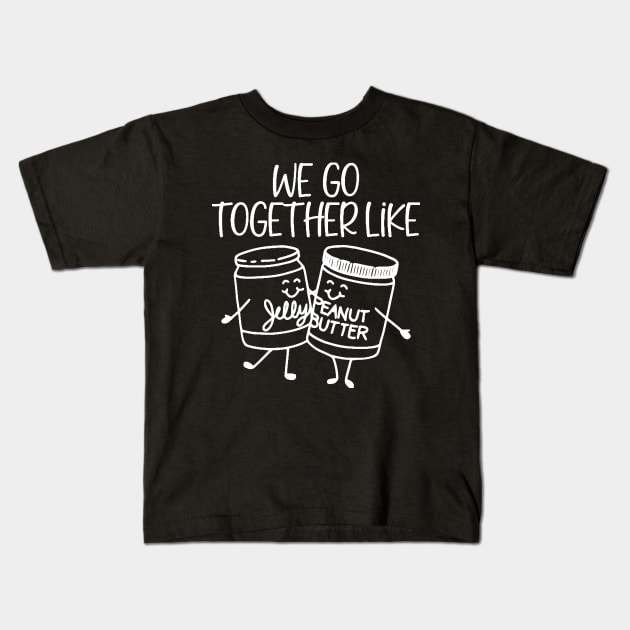 We Go Together Like Peanut Butter and Jelly Kids T-Shirt by DANPUBLIC